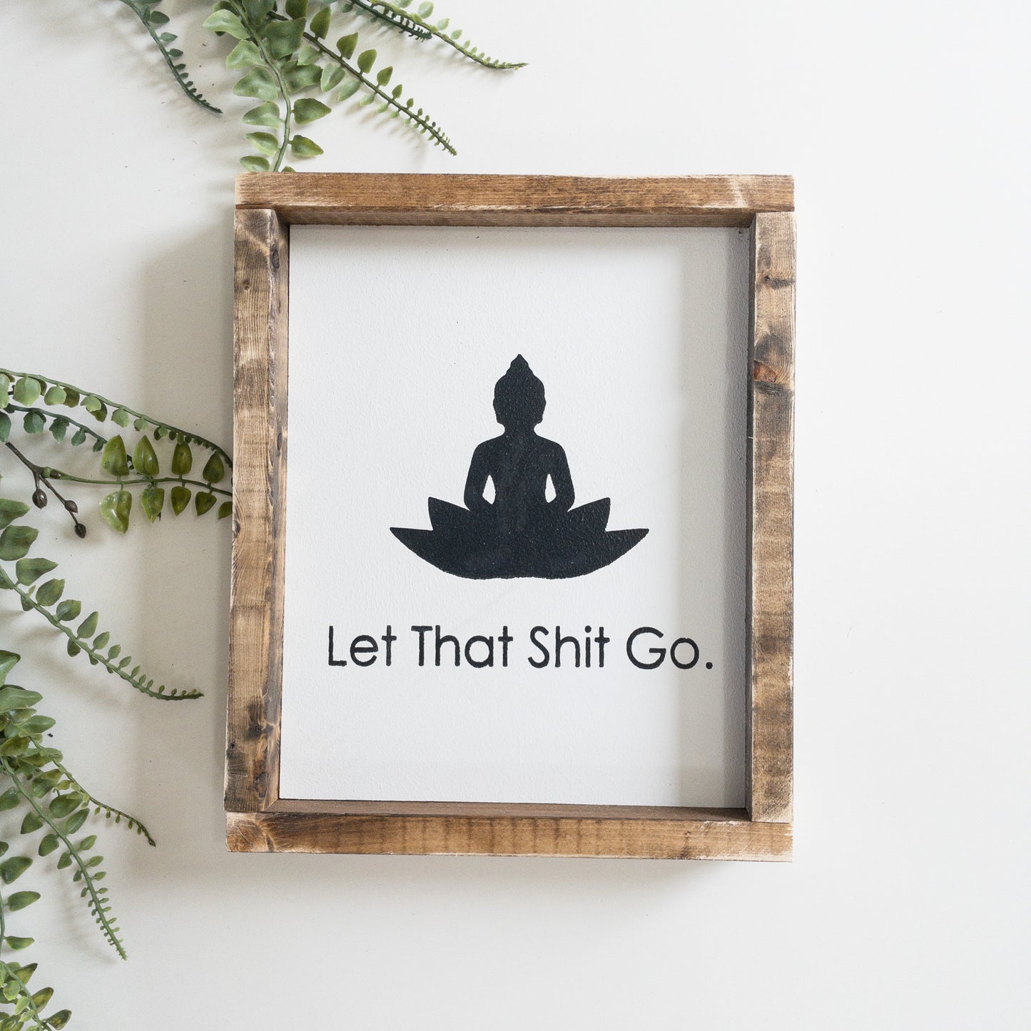 Let Shit Go l Wood Sign