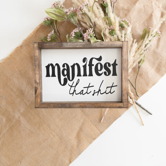 Manifest That Shit l Wood Sign